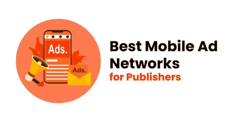 Best Mobile Ad Networks for Publishers